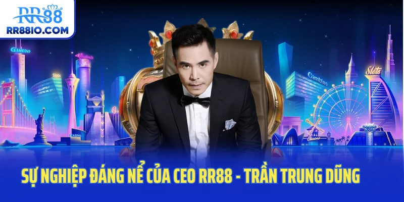 CEO RR88 Trần Trung Dũng