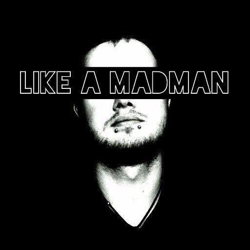 Like A MadMan