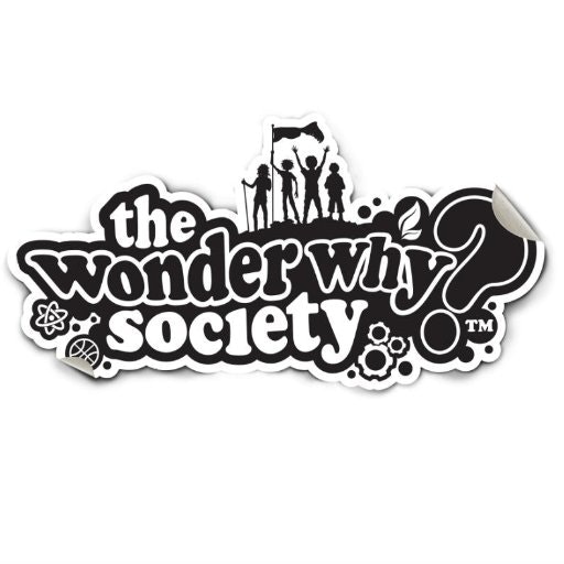 The Wonder Why Society
