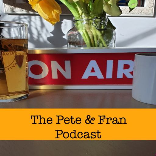The Pete & Fran Podcast