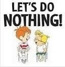 Let's Do Nothing