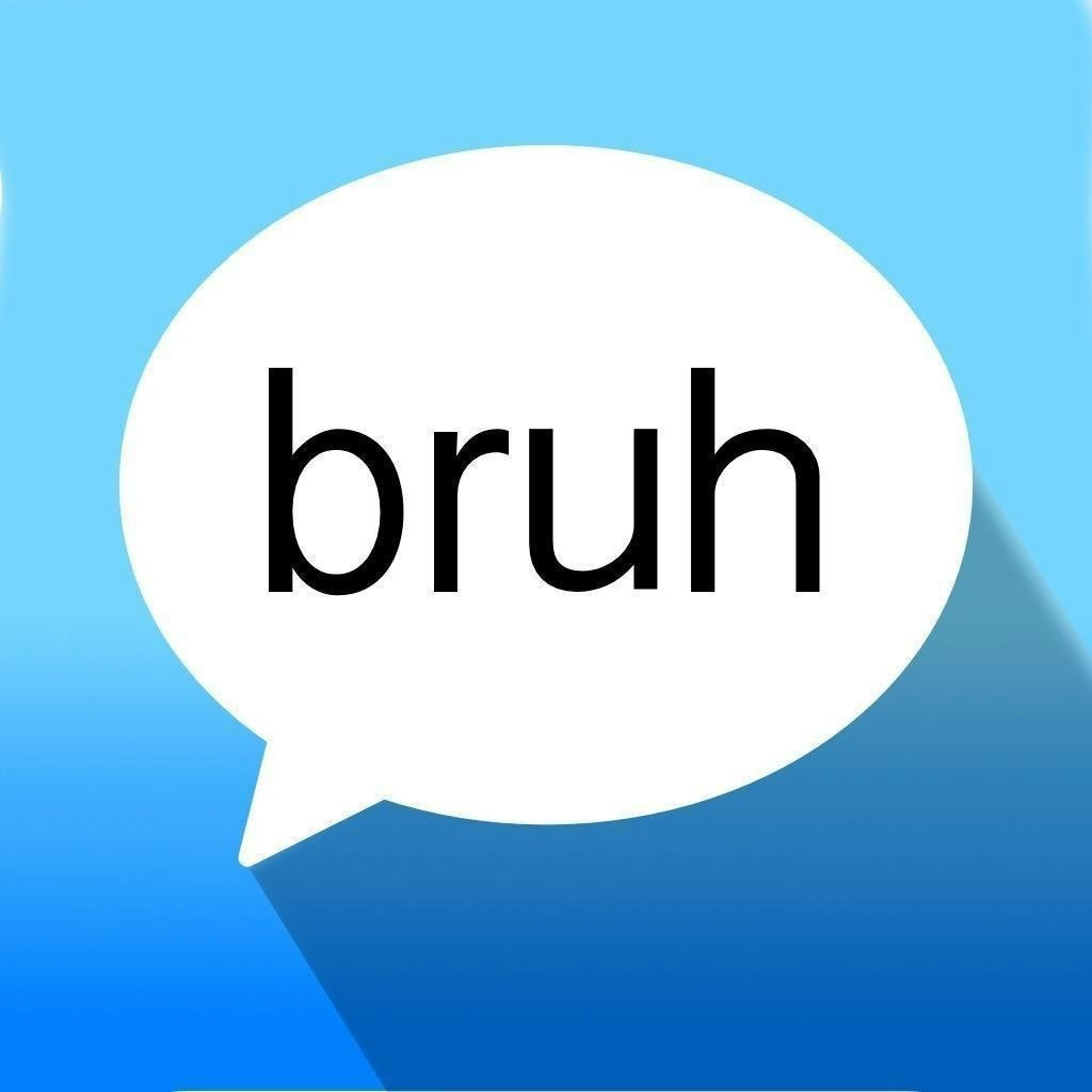 The Bruh App
