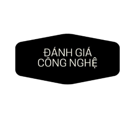 Đánh Giá Công Nghệ