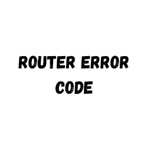Router Error Code