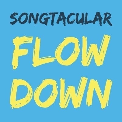 Songtacular Flowdown