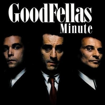 Goodfellas Minute