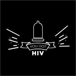 You Got HIV