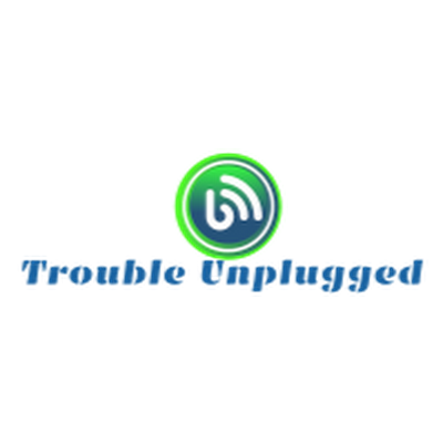 Trouble Unplugged