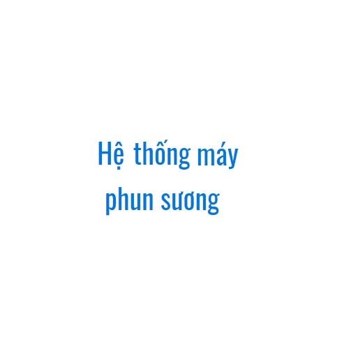 Máy Phun Sương Hệ Thống