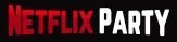 Netflix Party