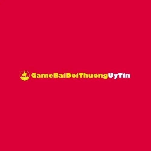 Game Bài Đổi Thưởng Uy Tín