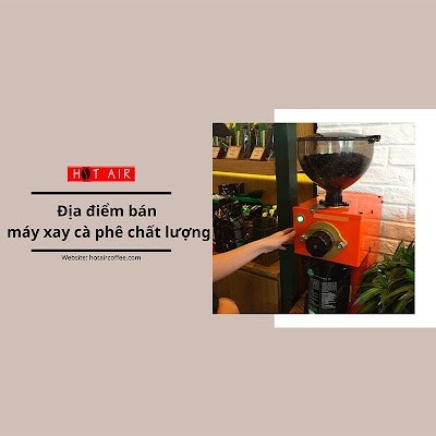 dia chi ban may xay ca phe