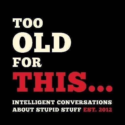Too Old For This...