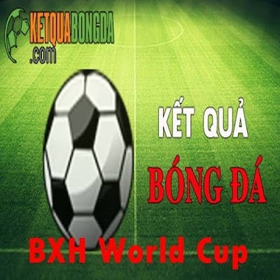 Bxh Worldcup