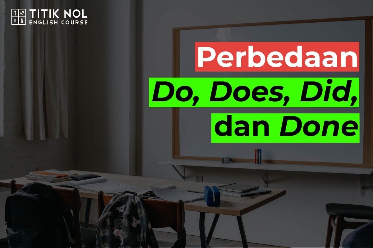 Perbedaan Do Does Did dan Done