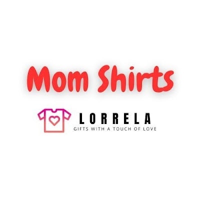 Mom Shirts By Lorrela