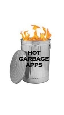 Hot Garbage Apps