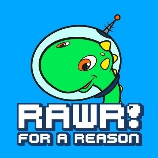 Rawr! For A Reason