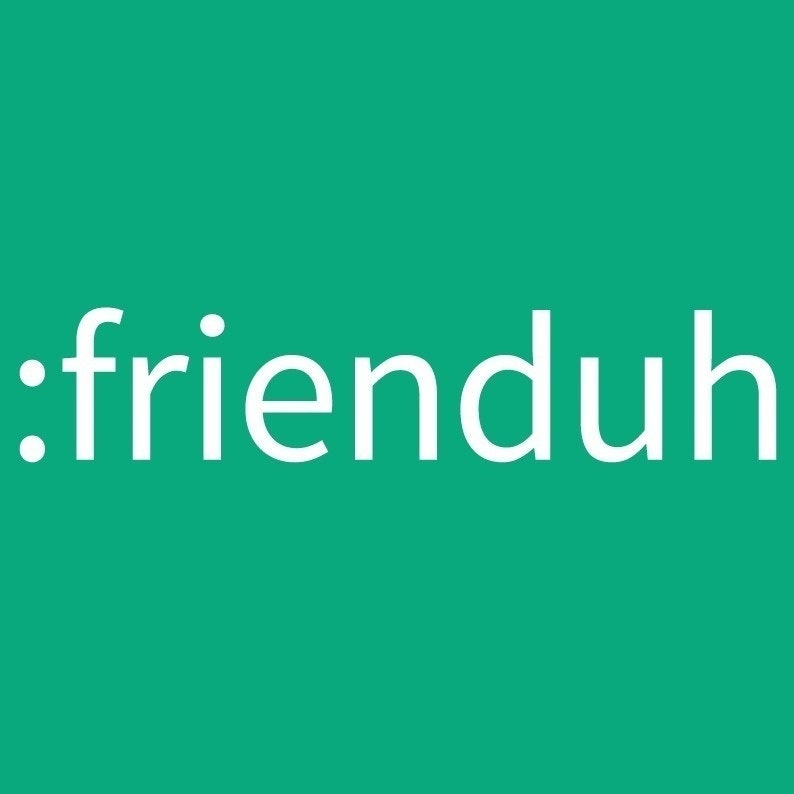 FrienDuh