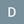 D D