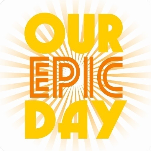 Our Epic Day
