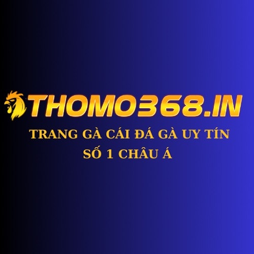 ĐÁ GÀ THOMO368