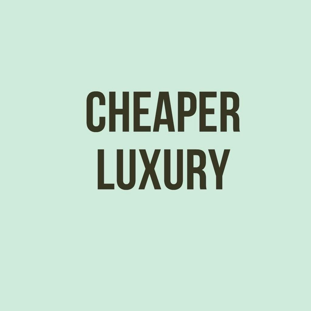 Cheaper Luxury