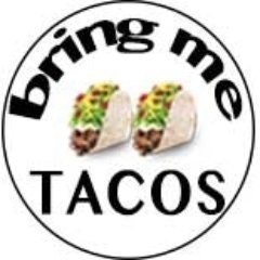 Bring Me Tacos