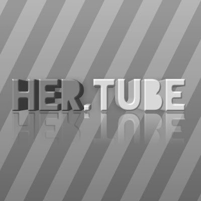 Her. Tube