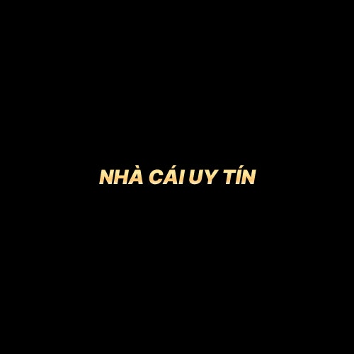 Nhà Cái Uy Tín