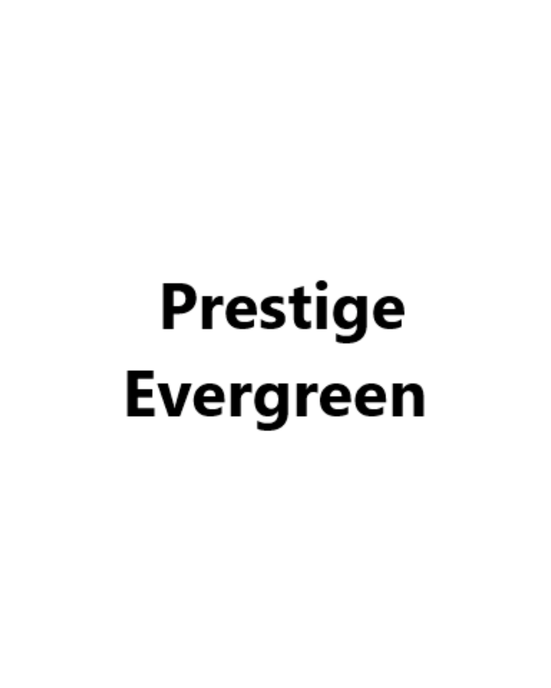 Prestige Evergreen