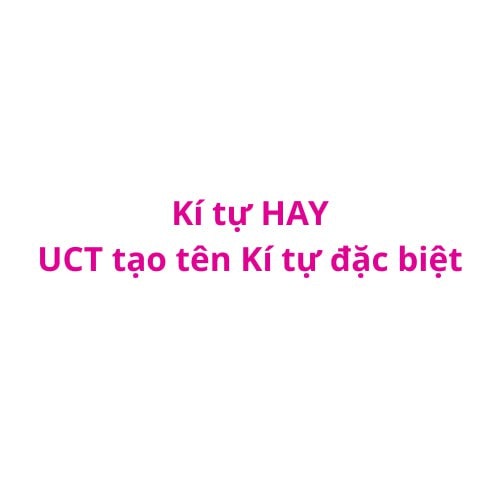 KÍ TỰ ĐẶC BIỆT