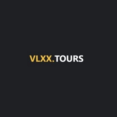 VLXXX Tours