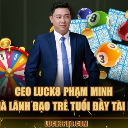 CEO LUCK8 Phạm Minh