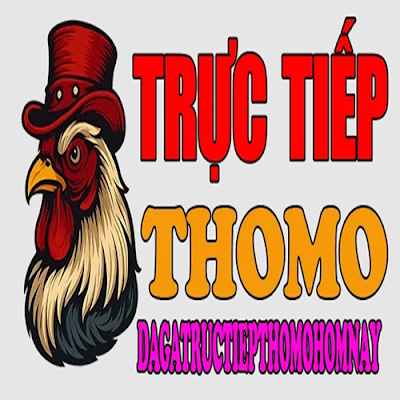 ĐÁ GÀ TRỰC TIẾP THOMO HÔM NAY