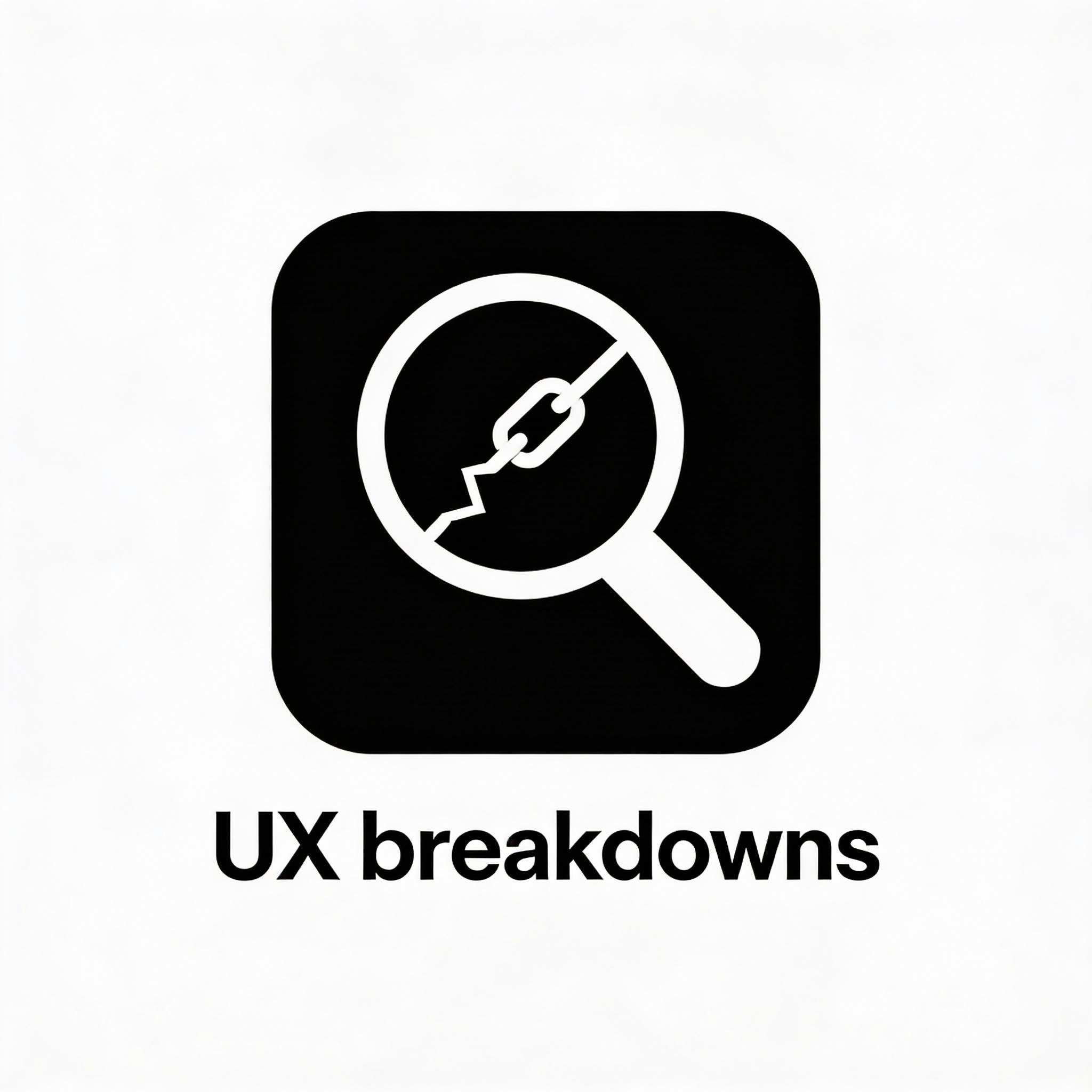 UX BreakDowns