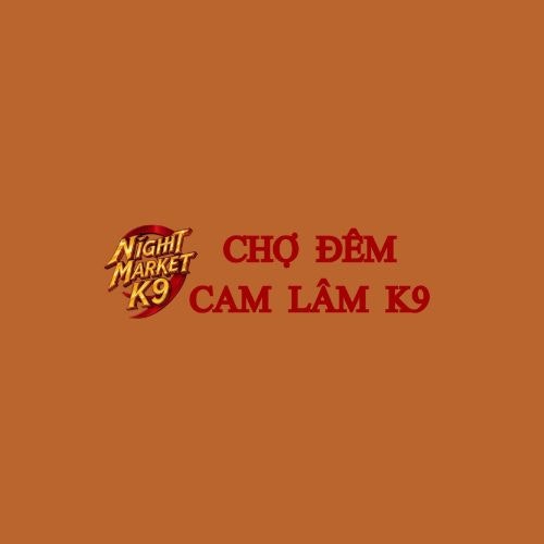 CHỢ ĐÊM CAM LÂM K9