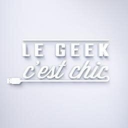le geek c'est chic