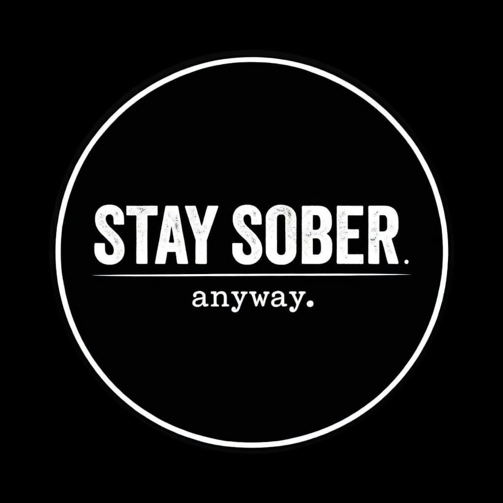 StaySober.Anyway